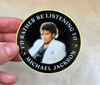 I’d Rather Be Listening to Michael Jackson (LIMITED RUN!)