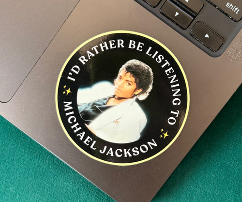 I’d Rather Be Listening to Michael Jackson (LIMITED RUN!)