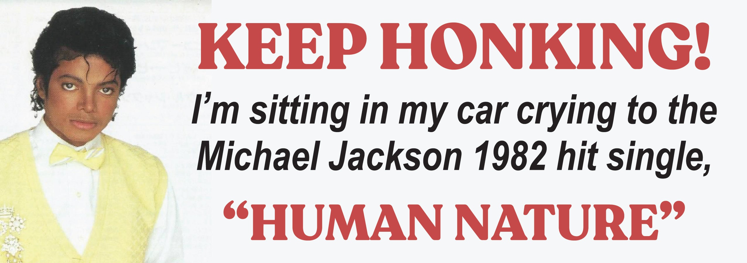 Keep Honking! Human Nature (Sticker or Magnet)